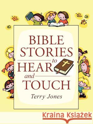 Bible Stories to Hear and Touch Terry Jones 9781490874579 WestBow Press - książka