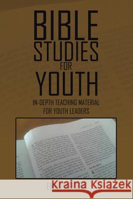 Bible Studies for Youth: In-depth teaching material for youth leaders Kepert, Emily 9781524518776 Xlibris - książka