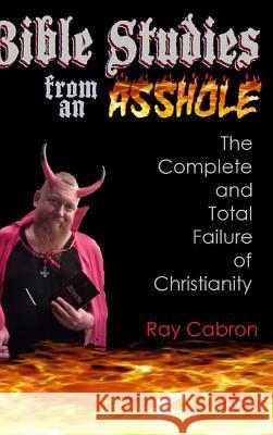 Bible Studies from an Asshole Ray Cabron 9781365610301 Lulu.com - książka