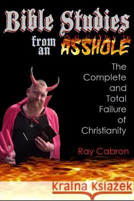 Bible Studies from an Asshole Ray Cabron 9781365616440 Lulu.com - książka