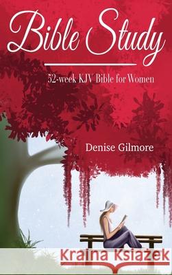 Bible Study: 52-Week KJV Bible for Women Denise Gilmore 9789189452312 Adisan Publishing AB - książka