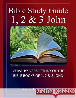 Bible Study Guide: 1,2 & 3 John Andrew J Lamont-Turner 9798227576453 Andrew J. Lamont-Turner - książka