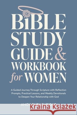 Bible Study Guide and Workbook for Women: A Guided Journey Through Scripture with Reflection Prompts, Practical Lessons, and Weekly Devotionals to Dee Publications, Ahoy 9798892965293 Legerum AB - książka