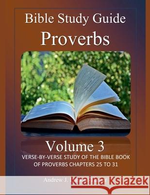 Bible Study Guide: Proverbs Volume 3 Andrew J Lamont-Turner 9798227195425 Andrew J. Lamont-Turner - książka