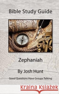 Bible Study Guide -- Zephaniah Josh Hunt 9781530792795 Createspace Independent Publishing Platform - książka