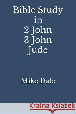 Bible Study in 2 John 3 John and Jude Dale Mike Dale 9798725687507 Independently published - książka