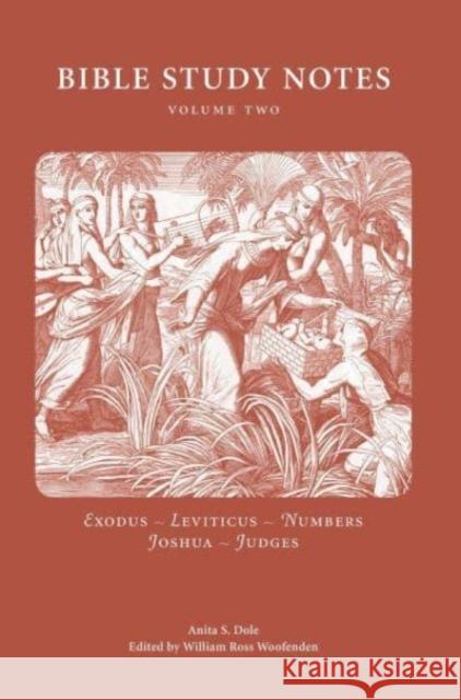 Bible Study Notes, Volume 2: Exodus - Leviticus - Numbers - Joshua - Judges Anita S. Dole William Ross Woofenden 9780877853596 Swedenborg Foundation - książka