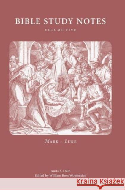 Bible Study Notes, Volume 5: Mark - Luke Anita S. Dole William Ross Woofenden 9780877853626 Swedenborg Foundation - książka