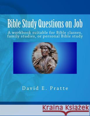 Bible Study Questions on Job: A workbook suitable for Bible classes, family studies, or personal Bible study Pratte, David E. 9781495476860 Createspace - książka