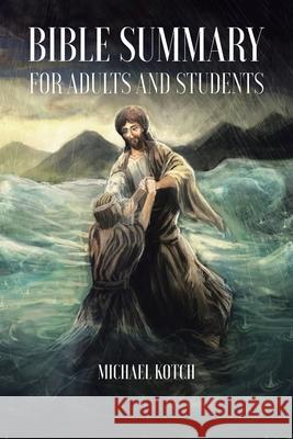 Bible Summary for Adults and Students Michael Kotch 9781098053154 Christian Faith Publishing, Inc - książka