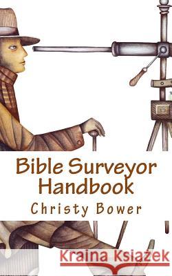 Bible Surveyor Handbook: A 15-Lesson Overview of the Entire Bible Christy Bower 9781495475818 Createspace Independent Publishing Platform - książka