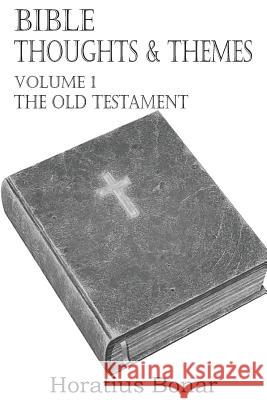 Bible Thoughts & Themes Volume 1 the Old Testament Horatius Bonar 9781612038278 Bottom of the Hill Publishing - książka