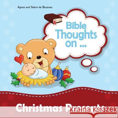 Bible Thoughts on Christmas Presents: Why do we give presents? Agnes De Bezenac, Salem De Bezenac, Agnes De Bezenac 9781623873967 Icharacter Limited - książka