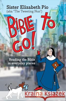 Bible to Go!: Reading the Bible in Everyday Places Pio, Elizabeth 9780281071234 SPCK - książka