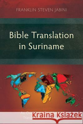 Bible Translation in Suriname: An Overview of its History, Translators, and Sources Franklin Jabini 9781783689040 Langham Publishing - książka