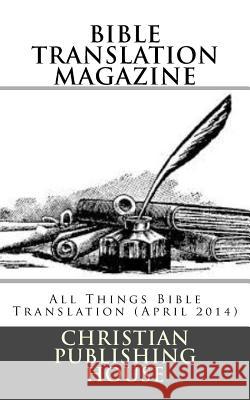 Bible Translation Magazine: All Things Bible Translation (April 2014) Edward D. Andrews 9781497517547 Createspace - książka