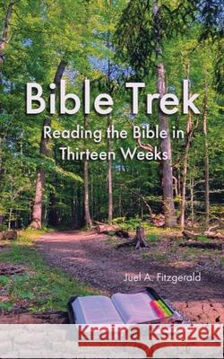 Bible Trek Reading the Bible in Thirteen Weeks Juel Fitzgerald 9781734858334 Juel's Creations, LLC - książka