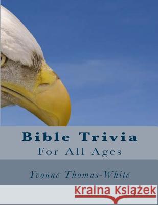 Bible Trivia for All Ages Yvonne Thomas-White 9781469951133 Createspace - książka