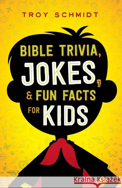 Bible Trivia, Jokes, and Fun Facts for Kids Troy Schmidt 9780764218460 Bethany House Publishers - książka