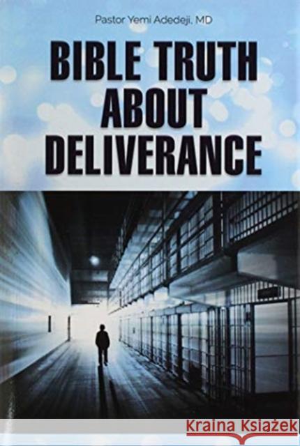 Bible Truth about Deliverance Yemi A. Adedeji 9781649700339 Global Summit House - książka