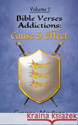 Bible Verses Addictions: Cause and Effect Volume 2 Gregory Madison 9780970120939 Awe of My Life Publications - książka