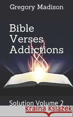 Bible Verses Addictions: Solution Volume 2 Gregory Madison 9780970120953 Awe of My Life Publications - książka