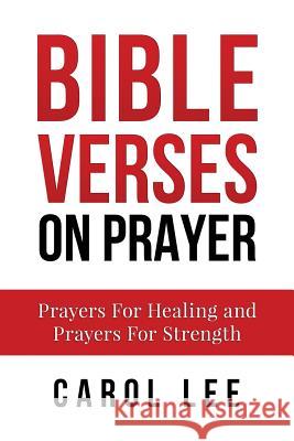 Bible Verses on Prayer: Prayers For Healing and Prayers For Strength Verses, Bible 9781519135506 Createspace - książka