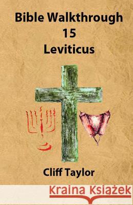 Bible Walkthrough - 15 - Leviticus Cliff Taylor 9781502820440 Createspace - książka