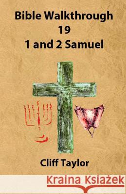 Bible Walkthrough - 19 - 1 and 2 Samuel Cliff Taylor 9781502821997 Createspace - książka
