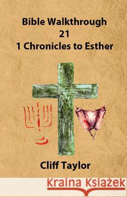 Bible Walkthrough - 21 - 1 Chronicles to Esther Cliff Taylor 9781502823557 Createspace - książka