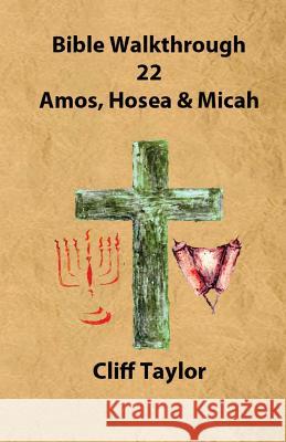 Bible Walkthrough - 22 - Amos, Hosea and Micah Cliff Taylor 9781502823779 Createspace - książka