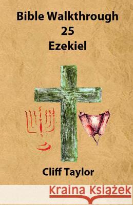Bible Walkthrough - 25 - Ezekiel Cliff Taylor 9781502852687 Createspace - książka