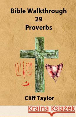 Bible Walkthrough - 29 - Proverbs Cliff Taylor 9781502853165 Createspace - książka