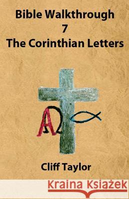Bible Walkthrough - 7 - The Corinthian Letters Cliff Taylor 9781502799692 Createspace - książka