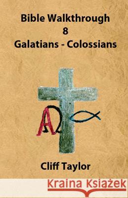 Bible Walkthrough - 8 - Galatians to Colossians Cliff Taylor 9781502800251 Createspace - książka