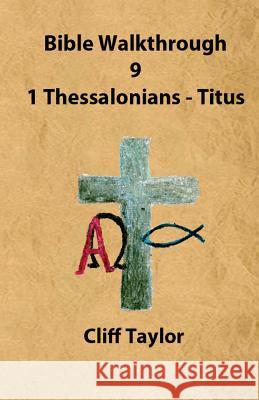 Bible Walkthrough - 9 Thessalonians and Pastoral Letters Cliff Taylor 9781502800541 Createspace - książka