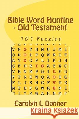 Bible Word Hunting - Old Testament Carolyn I. Donner 9780983445807 Donner's Country Crafts - książka