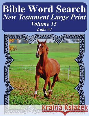 Bible Word Search New Testament Large Print Volume 15: Luke #4 T. W. Pope 9781977982094 Createspace Independent Publishing Platform - książka