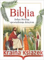 Biblia. Dobra Nowina opowiedziana dzieciom Lodovica Cima, Chiara Fedele, Dariusz Chodyniecki 9788381444767 Jedność - książka