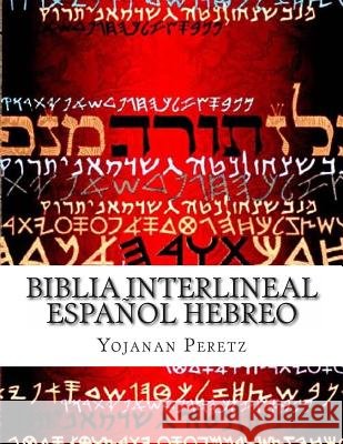 Biblia Interlineal Español Hebreo: Para Leer en Hbreo Peretz, Yojanan Ben 9781507642160 Createspace Independent Publishing Platform - książka