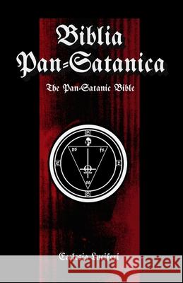 Biblia Pan-Satanica: The Pan-Satanic Bible Ecclesia Luciferi 9788367736336 Ecclesia Luciferi - książka