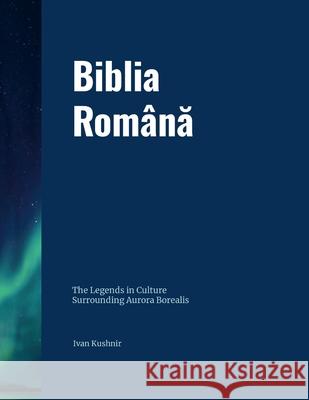 Biblia Rom?nă: traducerea literală a originalului Ivan Kushnir 9780359523986 Lulu.com - książka