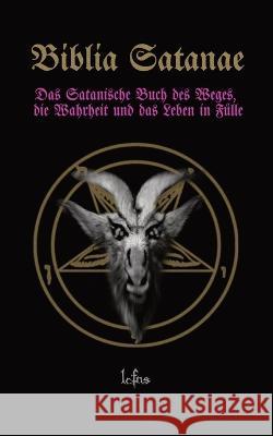 Biblia Satanae: Das Satanische Buch des Weges, die Wahrheit und das Leben in Fulle Lcf Ns   9788367736121 Ecclesia Luciferi - książka