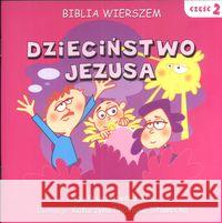 Biblia wierszem 2 Dzieciństwo Jezusa Pruszkowska-Kloc Olga 9788392229773 Nadzieja dla Przyszłości - książka