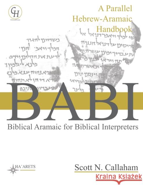 Biblical Aramaic for Biblical Interpreters: A Parallel Hebrew-Aramaic Handbook Scott N. Callaham 9781636630137 Glossahouse - książka