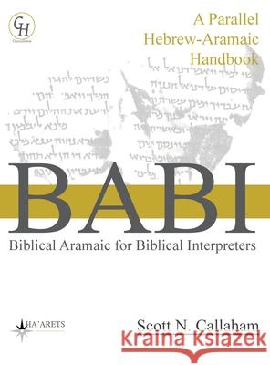 Biblical Aramaic for Biblical Interpreters: A Parallel Hebrew-Aramaic Handbook Scott Callaham 9781636630151 Glossahouse - książka