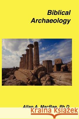 Biblical Archaeology Allan A. MacRae 9781589603684 Sovereign Grace Publishers - książka