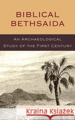 Biblical Bethsaida: A Study of the First Century Ce in the Galilee Carl E. Savage 9781498540865 Lexington Books - książka