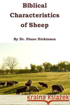 Biblical Characteristics of Sheep Dr Diane Dickinson Katelyn Tedesco Dana Shouse 9781530123001 Createspace Independent Publishing Platform - książka