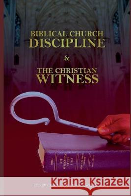 Biblical Church Discipline and the Christian Witness Chikwendu Ogan Igwe, PhD   9789787909836 Hallmark Technologies & General Services Ltd - książka